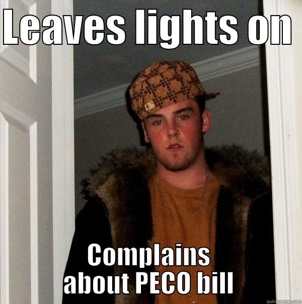 Darn you PECO - LEAVES LIGHTS ON  COMPLAINS ABOUT PECO BILL Scumbag Steve