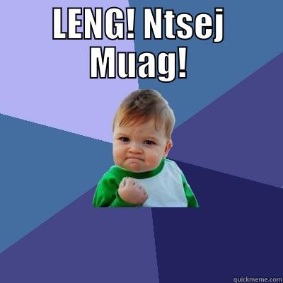 LENG! NTSEJ MUAG!  Success Kid