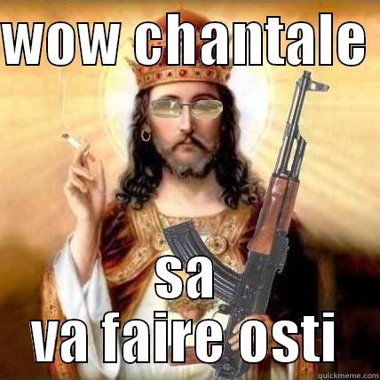 WOW CHANTALE  SA VA FAIRE OSTI Misc