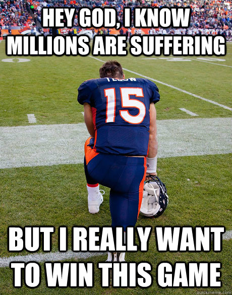 Hey God, I know millions are suffering but I really want to win this game - Hey God, I know millions are suffering but I really want to win this game  First World Prayers