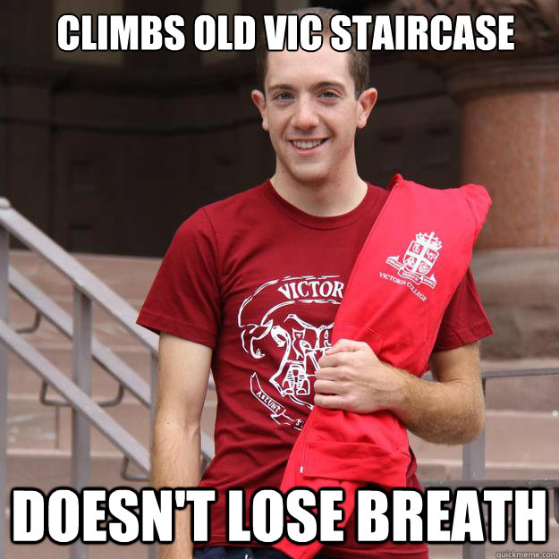 Climbs Old Vic Staircase Doesn't lose breath  