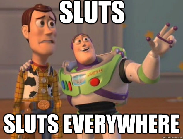 SLUTS SLUTS EVERYWHERE  Buzz Lightyear