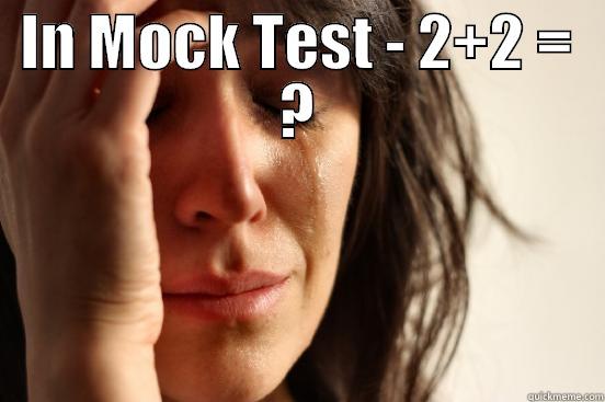 Funny interviewe - IN MOCK TEST - 2+2 = ?  First World Problems