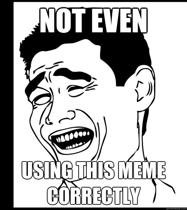 Not even using this meme correctly - Not even using this meme correctly  Yao Ming