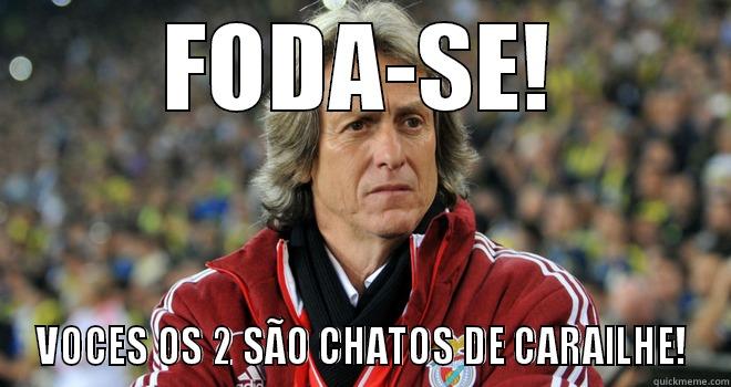 JORGE JESUS - FODA-SE! VOCES OS 2 SÃO CHATOS DE CARAILHE! Misc