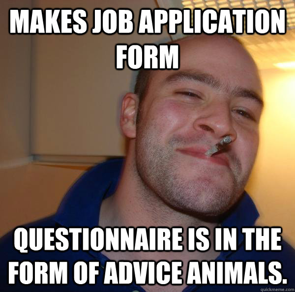 Makes job application form Questionnaire is in the form of advice animals. - Makes job application form Questionnaire is in the form of advice animals.  Misc