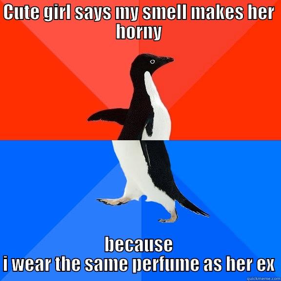 CUTE GIRL SAYS MY SMELL MAKES HER HORNY BECAUSE I WEAR THE SAME PERFUME AS HER EX Socially Awesome Awkward Penguin