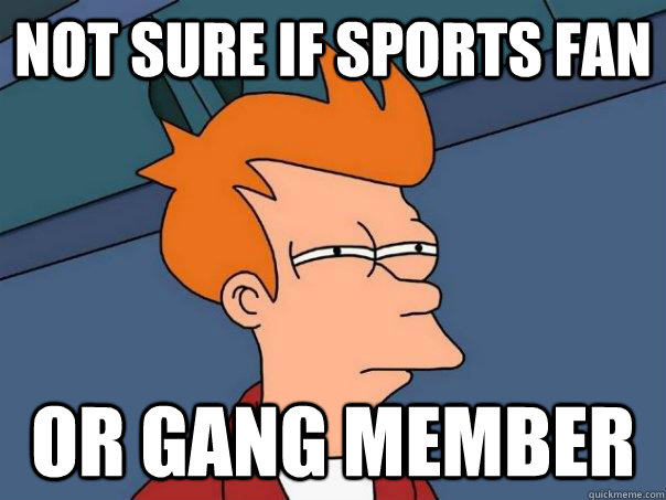 Not sure if sports fan or gang member - Not sure if sports fan or gang member  Futurama Fry