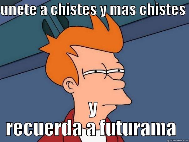 UNETE A CHISTES Y MAS CHISTES  Y RECUERDA A FUTURAMA  Futurama Fry