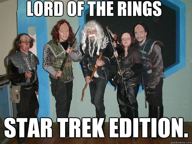 LORD OF THE RINGS STAR TREK EDITION. - LORD OF THE RINGS STAR TREK EDITION.  Star trek nerds