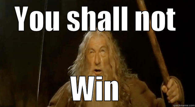 Gandolf Arguement - YOU SHALL NOT WIN Misc