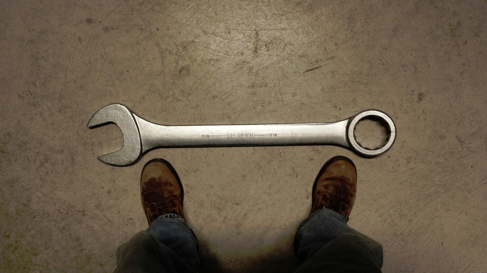 If you think me Wrench is big....You should see my 