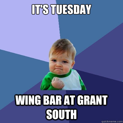 It's Tuesday Wing bar at Grant South  Success Kid