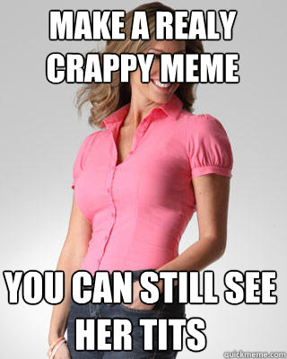 Make a realy crappy meme You can still see her tits  Oblivious Suburban Mom