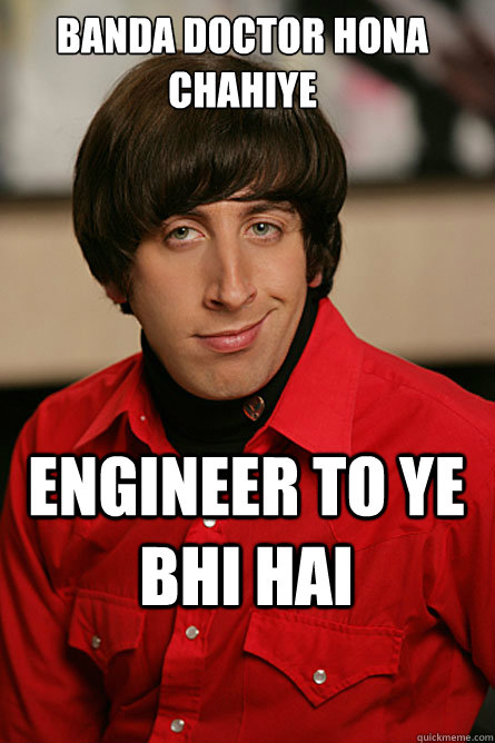 Banda doctor hona chahiye engineer to ye bhi hai  Pickup Line Scientist