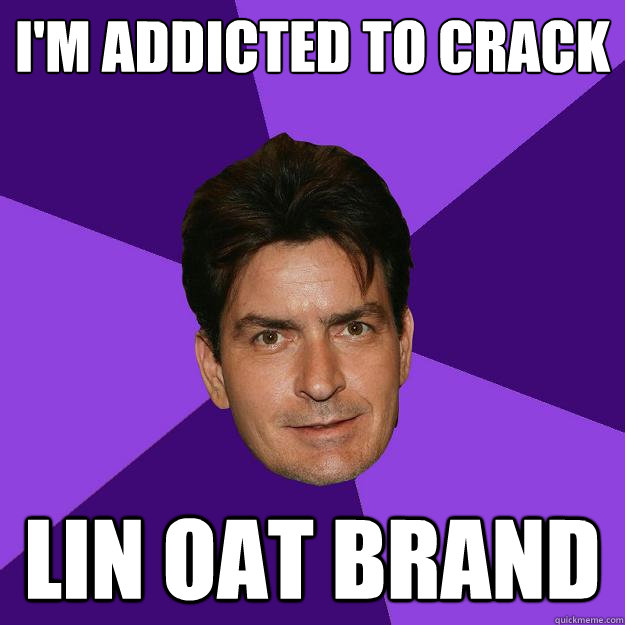 i'm addicted to crack lin oat brand  Clean Sheen