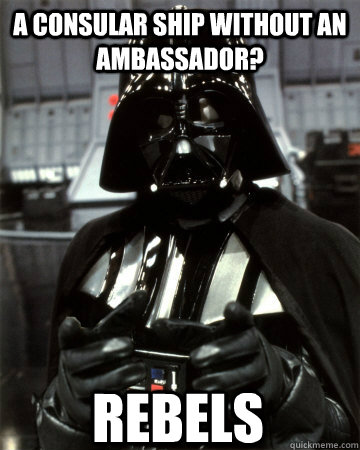 a consular ship without an  ambassador?  rebels  Rebels