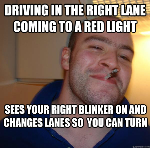 Driving in the right lane coming to a red light Sees your right blinker on and changes lanes so  you can turn - Driving in the right lane coming to a red light Sees your right blinker on and changes lanes so  you can turn  Misc