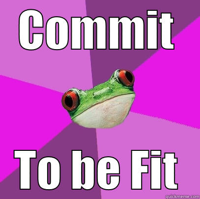 COMMIT TO BE FIT Foul Bachelorette Frog