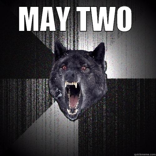 MAY TWO  Insanity Wolf