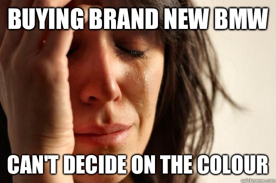 Buying brand new BMW Can't decide on the colour  First World Problems