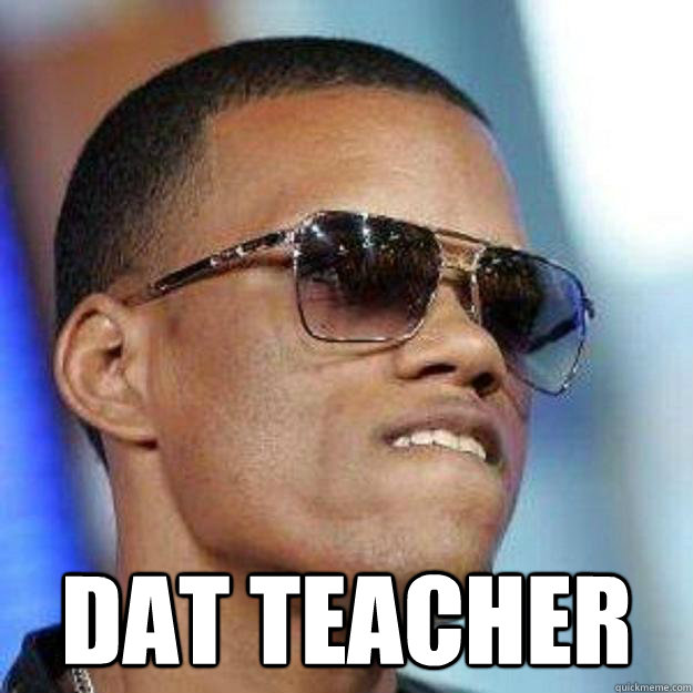  Dat Teacher  Dat Ass