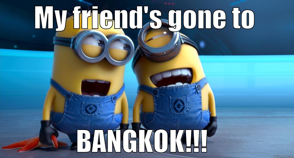 One Night to Bangkok - MY FRIEND'S GONE TO BANGKOK!!!  Misc