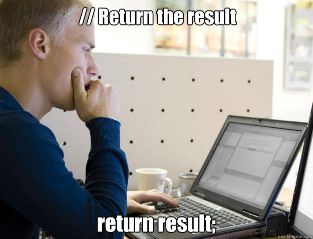 // Return the result return result; - // Return the result return result;  Programmer