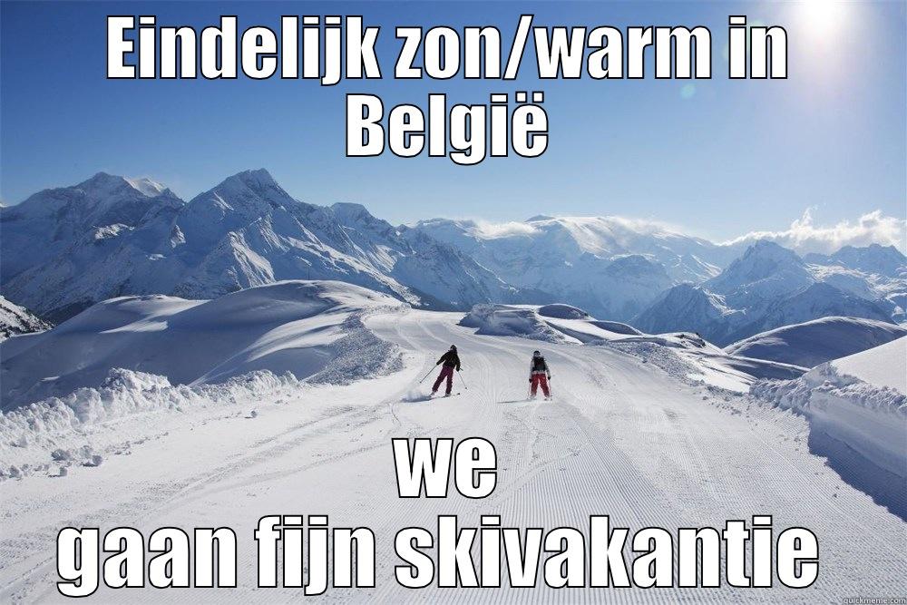 EINDELIJK ZON/WARM IN BELGIË WE GAAN FIJN SKIVAKANTIE  Misc