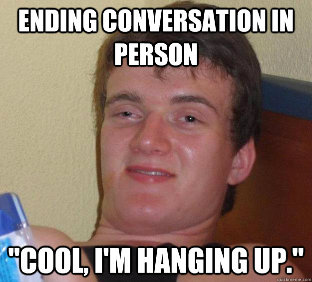 Ending Conversation in person 