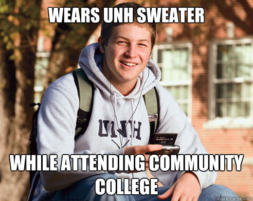 Wears UNH sweater While attending community College  College Freshman