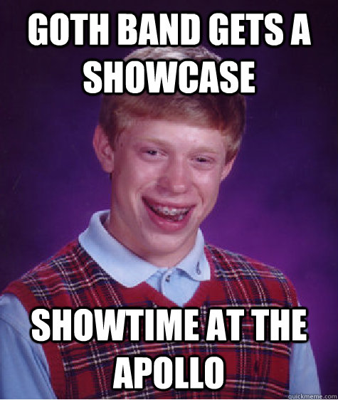 Goth band gets a showcase showtime at the apollo  Bad Luck Brian