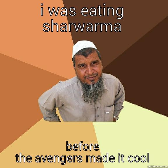 I WAS EATING SHARWARMA BEFORE THE AVENGERS MADE IT COOL Ordinary Muslim Man