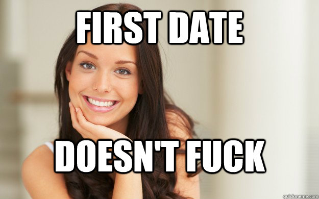 first date doesn't fuck - first date doesn't fuck  Good Girl Gina