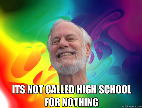  Its not called high school for nothing  Principle of Pot