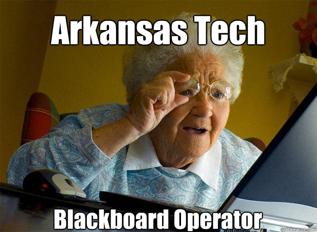 Arkansas Tech  Blackboard Operator   - Arkansas Tech  Blackboard Operator    Grandma finds the Internet