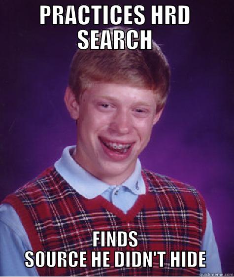 HRD blb - PRACTICES HRD SEARCH FINDS SOURCE HE DIDN'T HIDE Bad Luck Brian