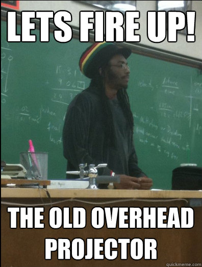 lets fire up! the old overhead projector - lets fire up! the old overhead projector  Rasta Science Teacher