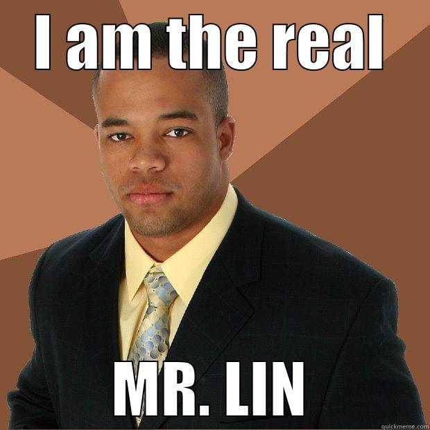 I AM THE REAL MR. LIN Successful Black Man