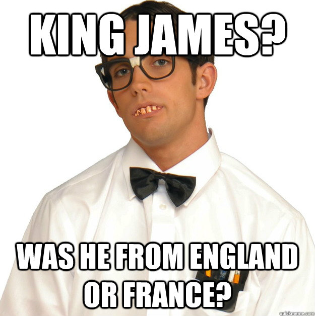 king james? was he from england or france?  Sports Oblivious Nerd