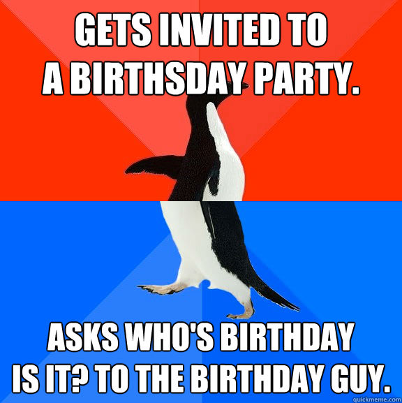 gets-invited-to-a-birthsday-party-asks-who-s-birthday-is-it-to-the