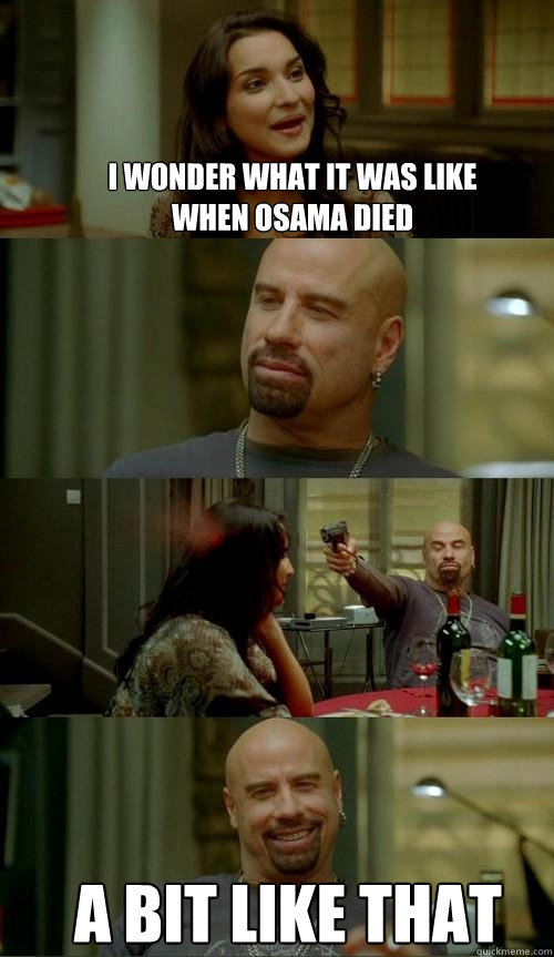 i wonder what it was like when osama died a bit like that - i wonder what it was like when osama died a bit like that  Skinhead John
