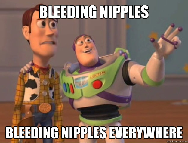 Bleeding nipples bleeding nipples everywhere  Buzz Lightyear