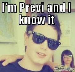 I'M PREVI AND I KNOW IT  Misc