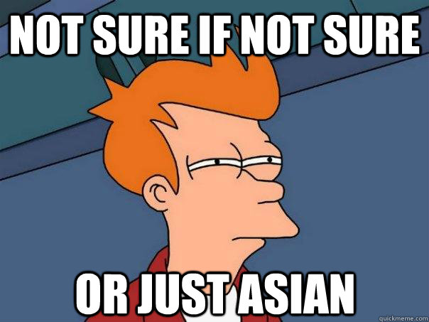 Not sure if not sure Or just asian - Not sure if not sure Or just asian  Futurama Fry