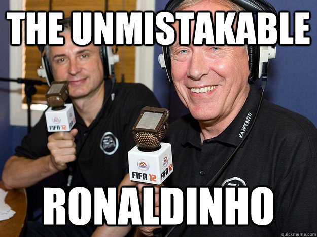 The unmistakable Ronaldinho - The unmistakable Ronaldinho  FIFA 12 commentators