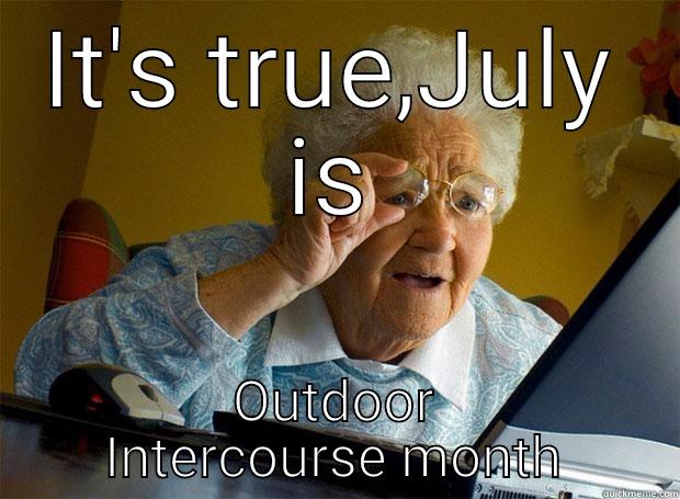 IT'S TRUE,JULY IS OUTDOOR INTERCOURSE MONTH Grandma finds the Internet