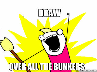 Draw over all the bunkers - Draw over all the bunkers  All The Things