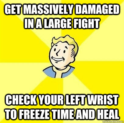 Get massively damaged in a large fight check your left wrist to freeze time and heal  Fallout 3