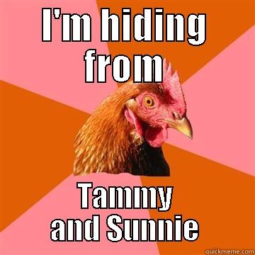 Chick Chicken - I'M HIDING FROM TAMMY AND SUNNIE Anti-Joke Chicken